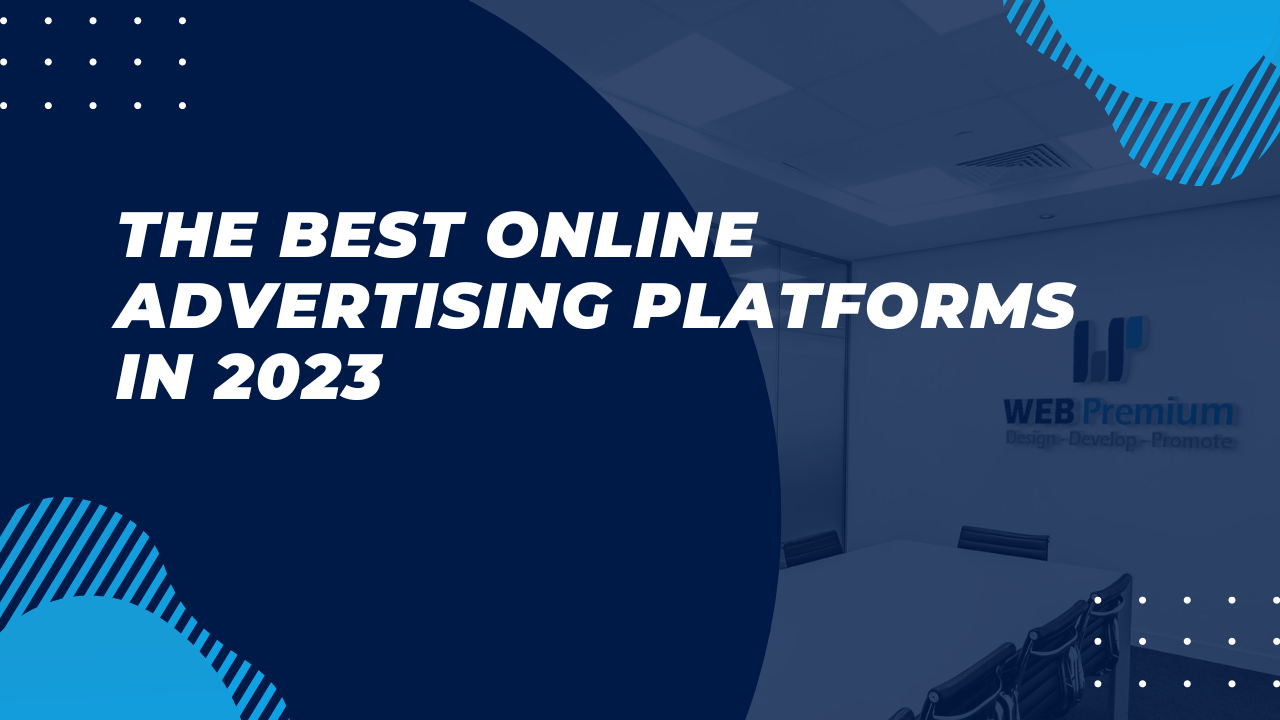 The Best Online Advertising Platforms In 2023