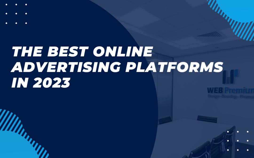 The Best Online Advertising Platforms in 2023 