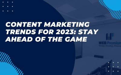 Content Marketing Trends for 2023: Stay Ahead of the Game