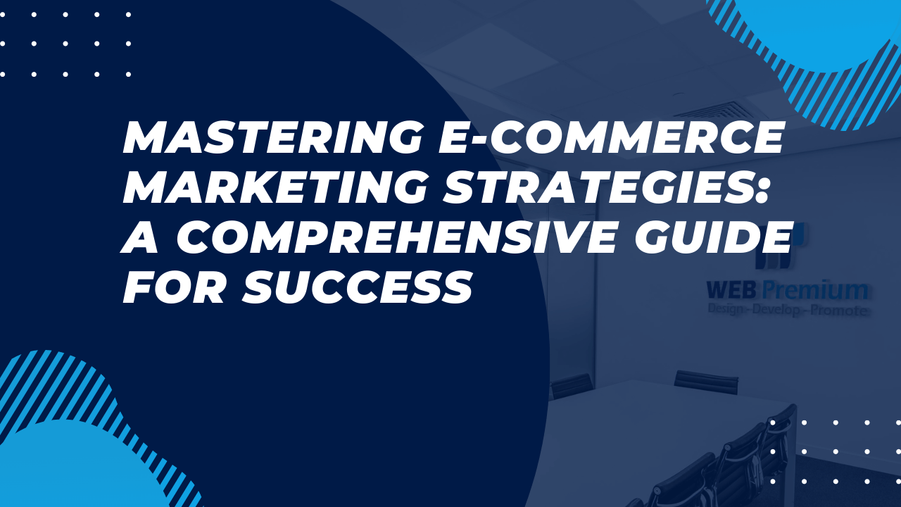Mastering E-commerce Marketing Strategies: A Comprehensive Guide for ...
